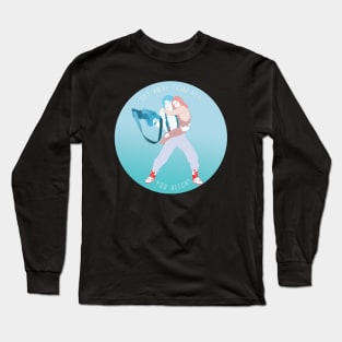 Get Away From Her, You Bitch! Long Sleeve T-Shirt